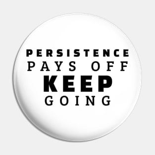 Persistence Pays Off Keep Going Pin