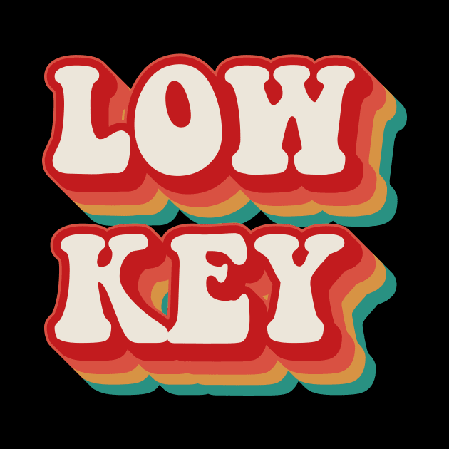 Low Key by n23tees