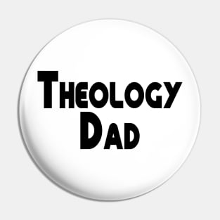 Theology Dad Black Christian Design Pin