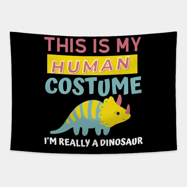 This Is My Human Costume I'm Really A Dinosaur Tapestry by sara99