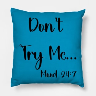 Don't Try Me Pillow