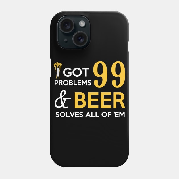 Beer solved Problem Phone Case by Dojaja