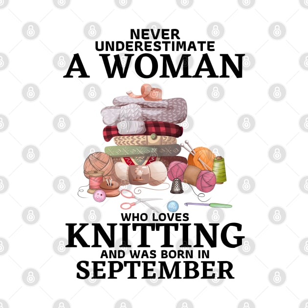 Never Underestimate A Woman Who Loves Knitting And Was Born In September by JustBeSatisfied