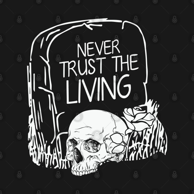 Halloween Never Trust The Living Funny Grave by MZeeDesigns