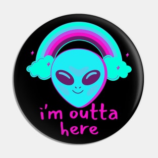 I'm outta here Alien - funny tees Pin