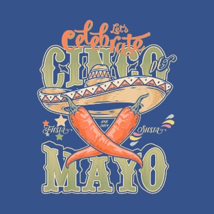 let's celebrate cinco de mayo T-Shirt
