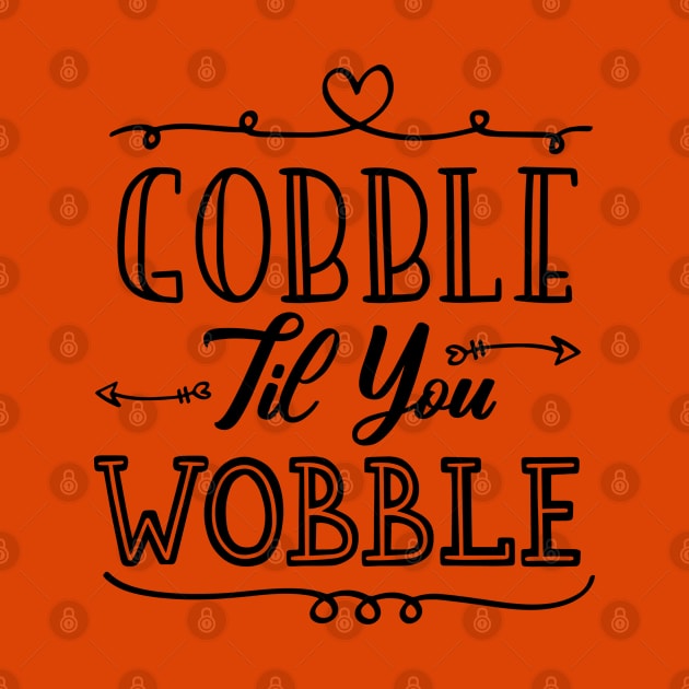 Gobble Til You Wobble by kirayuwi