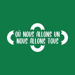 Où nous allons UN, nous allons TOUS T-Shirt