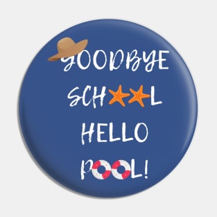 Goodbye School Hello Pool Pin