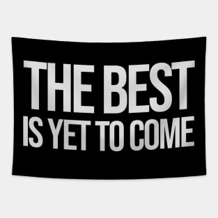 The Best is yet to Come Tapestry