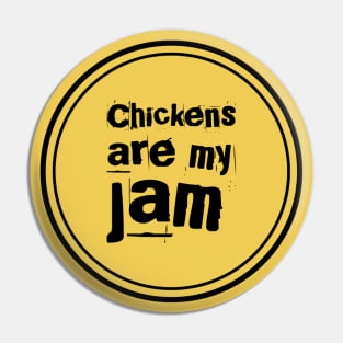 Chickens Are My Jam - round Pin