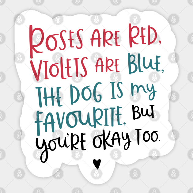 Roses Are Red Violets Are Blue Funny Idea Gift Shirt Red Violets Sticker Teepublic Its origins are unknown, but may, according to wikipedia, be traced to these lines from sir edmund spenser's the faerie queene: roses are red violets are blue funny idea gift shirt