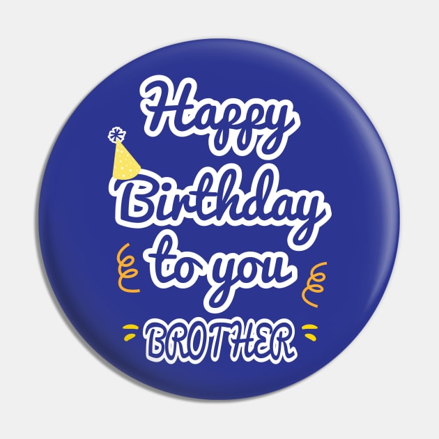 Happy Birthday To You Brother Pin by aborefat2018