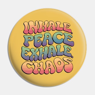 Inhale Peace Exhale Chaos Pin