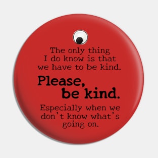Please be kind, black text Pin