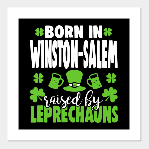 Born in WINSTON-SALEM raised by leprechauns - Winston Salem - Posters and Art Prints | TeePublic UK