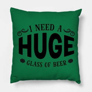 I Need a Huge Glass of Beer Pillow