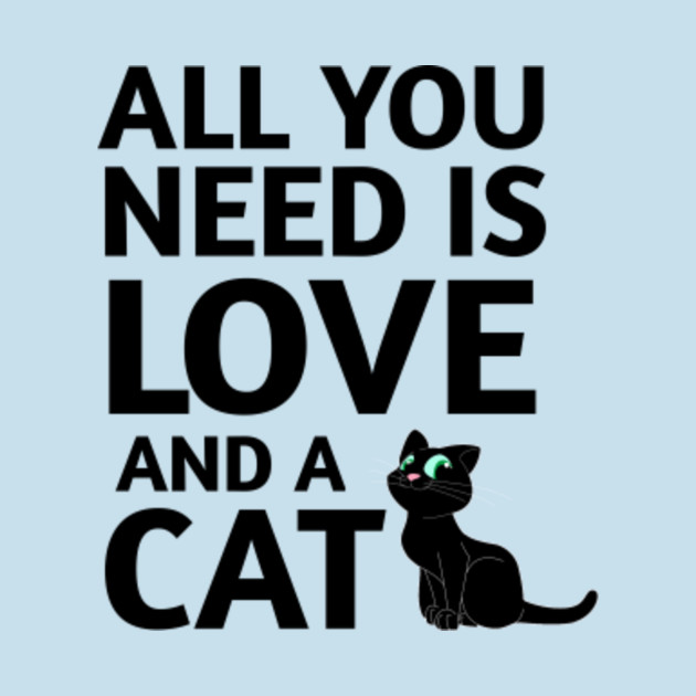 Disover All you need is love and a cat - Adopt A Cat - T-Shirt