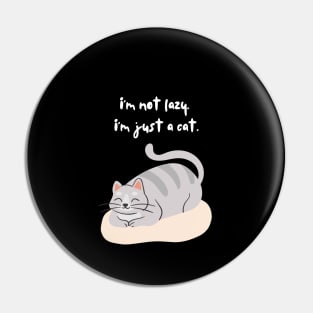 Im Not Lazy Im Just A Cat Design Black Pin