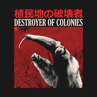 Destroyer of Colonies Anteater T-Shirt