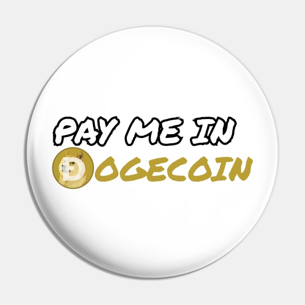 Pay Me in Dogecoin Pin by MrWho Design