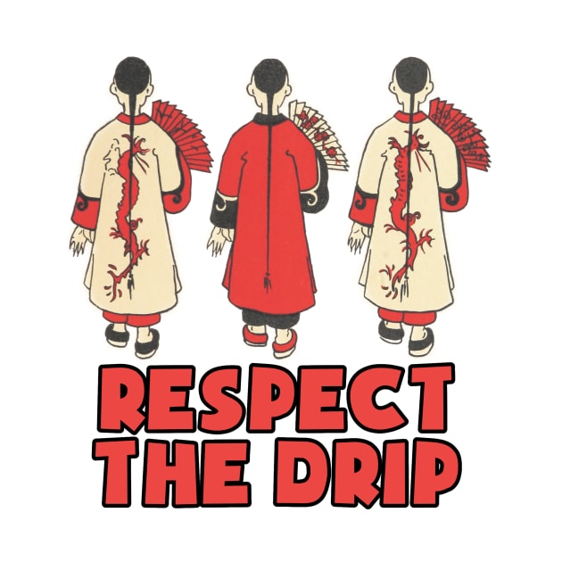 Respect the drip retro asian art vintage design by Captain-Jackson