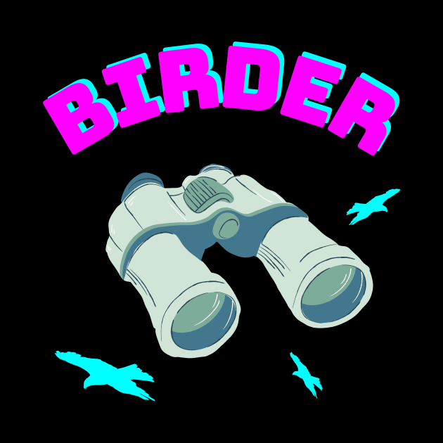 Birder Bird Watching Binoculars Birds by Foxxy Merch