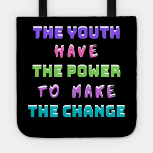 The Youth Have The Power To Make The Change Tote