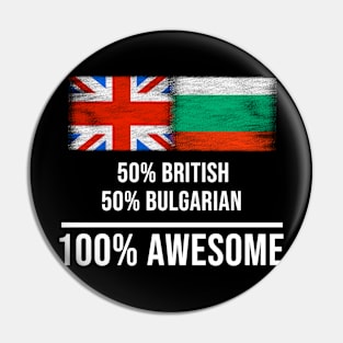 50% British 50% Bulgarian 100% Awesome - Gift for Bulgarian Heritage From Bulgaria Pin