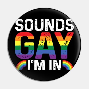 Sounds Gay I'M In Pin
