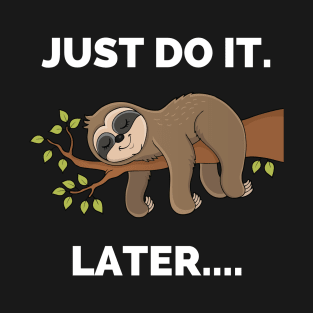 Do It Later Funny Sleepy Sloth - Do It Later Funny Sleepy Sloth For Lazy Sloth Lover T-Shirt