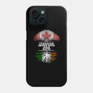 Canadian Grown With Irish Roots - Gift for Irish With Roots From Ireland Phone Case