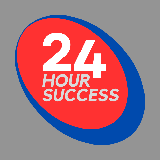 24 Hour Success (Front) by ByResolve