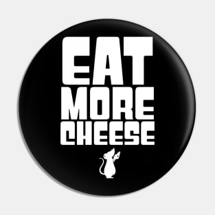 Eat More Cheese Pin