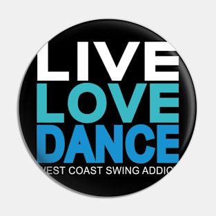 Live Love Dance WCS Addict Pin