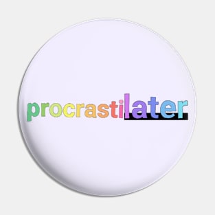 Procrastilater Pin