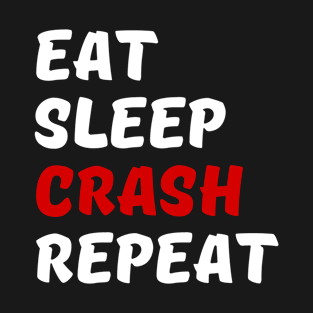 Eat Sleep Crash Repeat T-Shirt