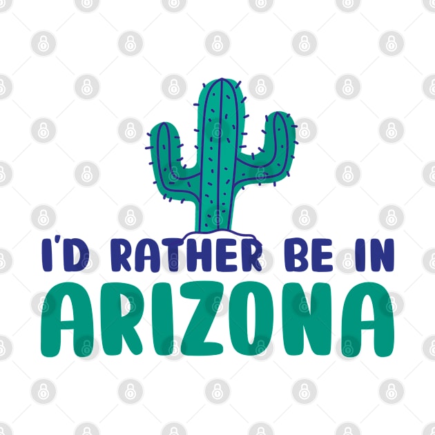 I'd rather be in Arizona Arizona tourism by BoogieCreates