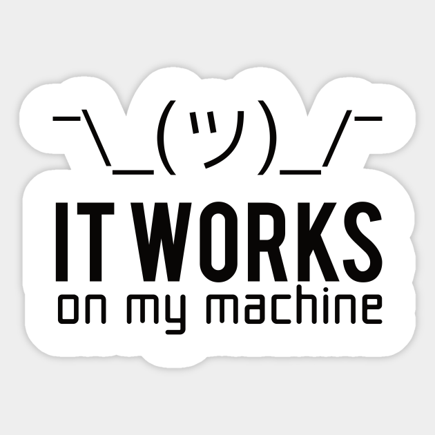 Programmer T-shirt - It works on my machine - Programmer - Sticker ...