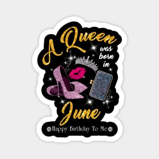 A Queen Was Born In June Magnet