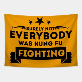 Surely Not Everybody Was Kung Fu Fighting Tapestry