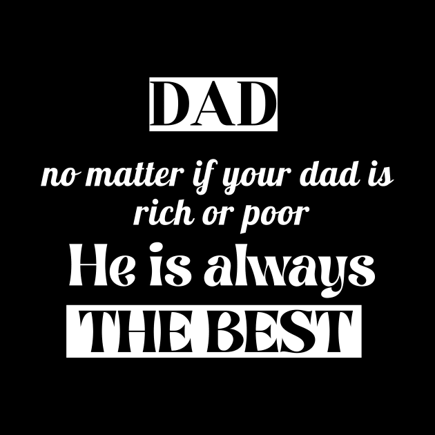 No Matter If Your Dad Is rich or Poor ,He Is Always The Best by TheChefOf