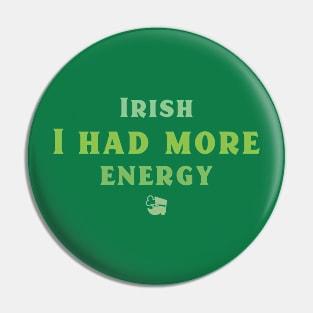 Irish I had more Energy! Pin