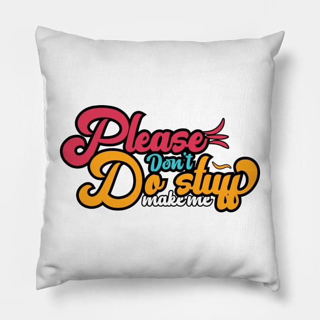 Please Don't Make Me Do Stuff Pillow by djwalesfood