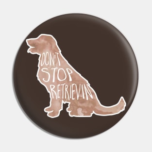 Don't stop retrievin' Pin