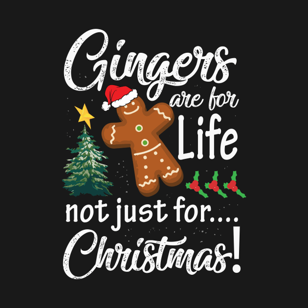 Gingers are for Life Not Just for Christmas Funny gift by rezaabolghasemitam