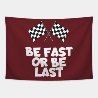 Be fast or be last Tapestry