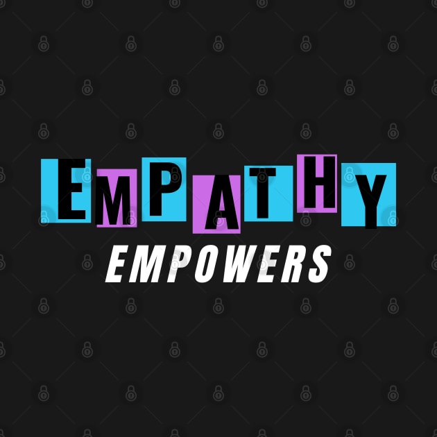 Empathy Empowers by E.S. Creative