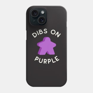 I Call Dibs on the Purple Meeple 'Coz I Always Play Purple! Phone Case