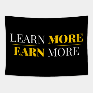 Learn More Earn More Tapestry